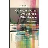Clinical Notes On Uterine Surgery C. 2 James Marion Sims 9781022813526