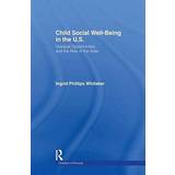 Child Social Well-Being in the U.S. Ingrid Philips Whitaker 9781138970328 (Hæftet)