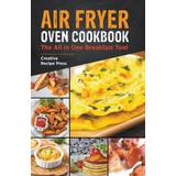 Air Fryer Oven Cookbook Creative Recipe Press 9781393865308