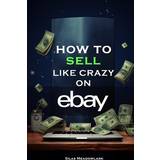 How To Sell Like Crazy On eBay Silas Meadowlark 9798858771296 (Hæftet)