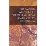 The Famous Twenty Mule Borax Team From Death Valley California Anonymous 9781015850514 (Hæftet, 2019)