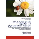 Effect of plant growth regulators and phytonutrients on Pyrethrum Alaulhasan Abad Farooqi 9783838371337 (Hæftet)