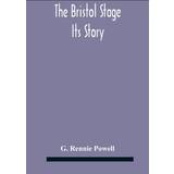 Bristol Stage; Its Story Rennie Powell G. Rennie Powell 9789354185014 (Indbundet)