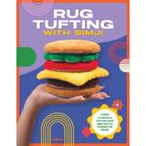 Rug Tufting with SIMJI: Learn to Wield a T. Simji (Hæftet)
