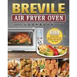 Breville Air Fryer Oven Cookbook Shelly Walker 9781802444988