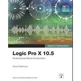Logic Pro X 10.5 - Apple Pro Training Series: Professional Music Production (Hæftet, 2020)