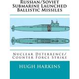 Russian/Soviet Submarine Launched Ballistic Missiles: Nuclear Deterrence/Counter Force Strike (Hæftet, 2018)