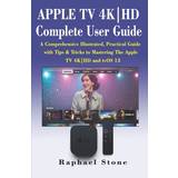 APPLE TV 4K-HD Complete User Guide: A Comprehensive Illustrated, Practical Guide with Tips & Tricks to Mastering The Apple TV 4K-HD and tvOS 13 (Hæftet, 2019)