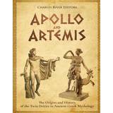 Apollo and Artemis: The Origins and History of the Twin Deities in Ancient Greek Mythology (Hæftet, 2017)