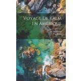 Voyage De Kalm En Amérique Pehr Kalm 9781021176202 (Hæftet)