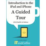 Introduction to the iPad and iPhone A Guided Tour iOS iPadOS 16 Edition Lynette Coulston 9798211618503