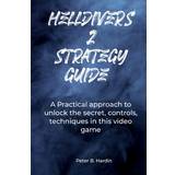Helldivers 2 Strategy Guide Peter Hardin 9798879020434 (Hæftet)