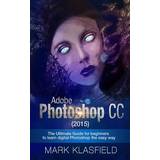 Adobe Photoshop CC 2015 Mark Klassfield 9781517598198