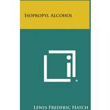 Isopropyl Alcohol Lewis Frederic Hatch 9781258542061 (Hæftet)