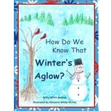 How Do We Know That Winter's Aglow Betty White Jenkins 9780578594224 (Indbundet)