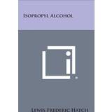 Isopropyl Alcohol Lewis Frederic Hatch 9781258531744 (Indbundet)