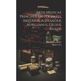 Artis Medicae Principes, Hippocrates, Aretaeus, Alexander, Aurelianus, Celsus, Rhazis; Volume 3 Albrecht Von Haller 9781021780553 (Hæftet)