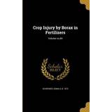 Crop Injury by Borax in Fertilizers; Volume no.84 Oswald B. Schreiner 9781361657195 (Hæftet)