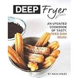 Deep Fryer Recipes Julia Chiles 9798637349470