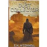 The Dust Collector E. M McConnell 9798223274674