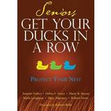 Seniors Get Your Ducks In A Row: Protect Your Nest Robert Howe 9780692202524 (Hæftet)