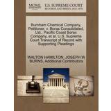Burnham Chemical Company, Petitioner, V. Borax Consolidated, Ltd. Pacific Coast Borax Company, et al. U.S. Supreme Court Transcript of Record with Supporting Pleadings Additional Contributors 9781270393412