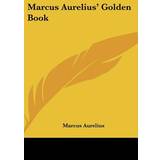 Marcus Aurelius' Golden Book Marcus Aurelius 9781436672153 (Hæftet)
