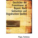 Geschichte Der Franziskaner in Bayern Minges Parthenius 9781113383037