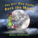 The Girl Who Could Rock the Moon An Inspirational Tale about Mary G. Ross and the Magic of STEM Maya Cointreau 9781944396879