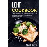 LCHF Cookbook Noah Jerris 9781706033387