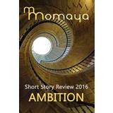 Momaya Short Story Review 2016 Ambition Maya Cointreau 9781539121053