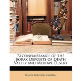 Reconnaissance of the Borax Deposits of Death Valley and Mohave Desert Marius Robinson Campbell 9781149637678