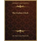 The Cuckoo Clock Mary Louisa Molesworth 9781162692067