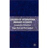 Children of International Migrants in Europe R. Penn 9780230018792 (Indbundet)