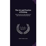 The Art and Practice of Etching Henry Thomas Alken 9781356868445 (Indbundet)