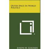 Outer Space in World Politics Joseph M Goldsen 9781258775940 (Hæftet)