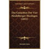 Das Gutachten Der Vier Heidelberger Theologen 1852 Rudolph Dulon 9781167598876