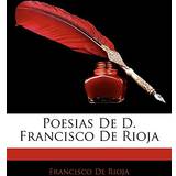 Poesias De D. Francisco De Rioja Francisco De Rioja 9781144284327