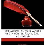 The Miscellaneous Works of Sir Walter Scott, Bart, Volume 26 9781143861819