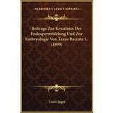 Beitrage Zur Kenntniss Der Endospermbildung Und Zur Embryologie Von Taxus Baccata L. 1899 Louis Jager 9781166700737 (Hæftet)