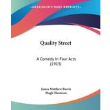 Quality Street James Matthew Barrie 9780548840368