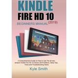 Kindle Fire HD 10 2019 Beginners Manual Kyle Smith (Hæftet)