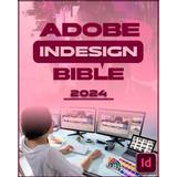 Adobe InDesign Bible 2024 Robinson Cortez 9798875715075 (Hæftet)