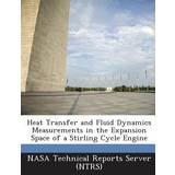Heat Transfer and Fluid Dynamics Measurements in the Expansion Space of a Stirling Cycle Engine 9781287224839