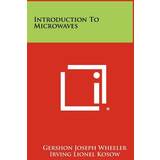 Introduction to Microwaves Gershon Joseph Wheeler 9781258319502 (Indbundet)