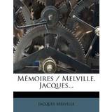 Mémoires Melville, Jacques. Jacques Melville 9781274626240 (Hæftet)