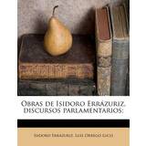 Obras de Isidoro Errázuriz, discursos parlamentarios; Isidoro Errazuriz 9781179726878 (Hæftet)