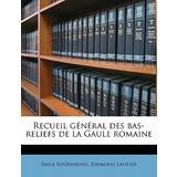 Recueil Général Des Bas-Reliefs de la Gaule Romaine Volume 8 Émile Espérandieu 9781177963510 (Hæftet)