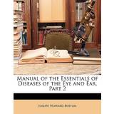 44 - Herre Træsko Ganter Manual of the Essentials of Diseases of the Eye and Ear, Part Joseph Howard Buffum 9781149166406