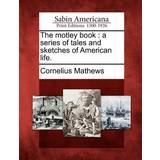 Acne Studios Slå om Tøj Acne Studios The Motley Book: Series of Tales Sketches of American Life. Cornelius Mathews 9781275720572